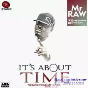 Mr. Raw - It’s About That Time (Prod. By Luminary YungJun)